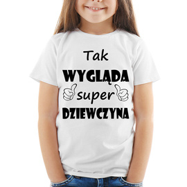 Tak wygląda super dziewczyna - koszulka dziecięca