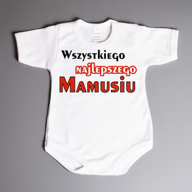 Wszystkiego najlepszego mamusiu - body niemowlęce