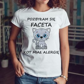Pozbyłam się faceta, kot miał alergię - koszulka damska