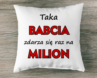 Taka BABCIA zdarza się raz na milion - poduszka