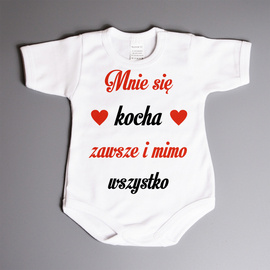 Mnie się kocha zawsze i mimo wszystko - body niemowlęce