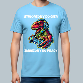 Stworzony do gier, zmuszony do pracy - koszulka męska