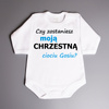 Czy zostaniesz moja chrzestną ciociu (imię)? - body niemowlęce
