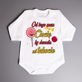 Od tego mam CIOCIĘ by dawała mi łakocie - body niemowlęce