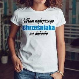 Mam najlepszego chrześniaka na świecie - koszulka damska