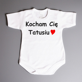 Kocham Cię tatusiu - body niemowlęce