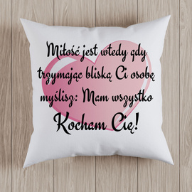 Miłość jest wtedy gdy... - poduszka