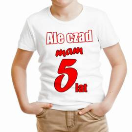 Ale czad mam pięć lat - koszulka dziecięca