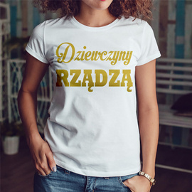 Dziewczyny rządzą - koszulka damska - złoty nadruk