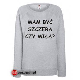 Mam być szczera czy miła ?