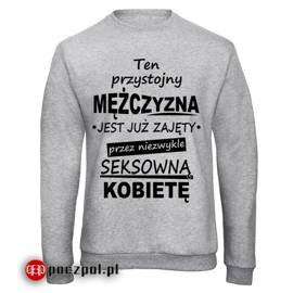 Ten PRZYSTOJNY MĘŻCZYZNA JEST JUŻ ZAJĘTY przez niezwykle SEKSOWNĄ KOBIETĘ - bluza