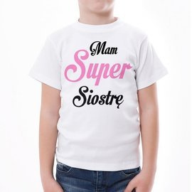 Mam super siostrę - koszulka dziecięca