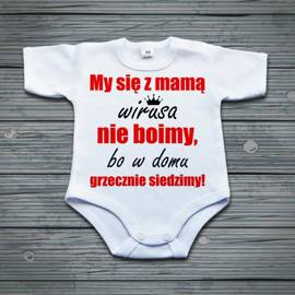 My się z mamą wirusa nie boimy, bo w domu grzecznie siedzimy! - body niemowlęce