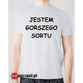 JESTEM  GORSZEGO  SORTU