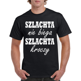 Szlachta nie biega szlachta kroczy - koszulka męska