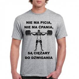 NIE MA PICIA NIE ĆPANIA SĄ CIĘŻARY DO DZWIGANIA