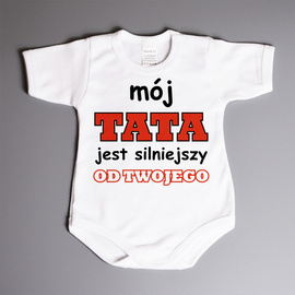 Mój tata jest silniejszy od twojego - body niemowlęce
