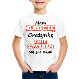 Mam babcię (imię) i nie zawaham się jej użyć - koszulka dziecięca
