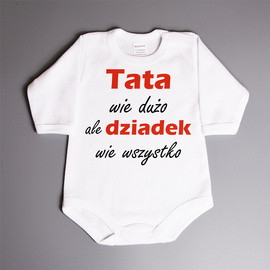Tata wie dużo ale dziadek wie wszystko - body niemowlęce