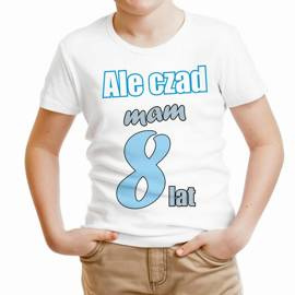 Ale czad mam osiem lat - koszulka dziecięca