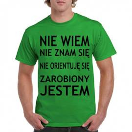 Nie wiem, nie znam się, nie orientuję się zarobiony jestem - koszulka męska