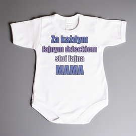 Za każdym  fajnym dzieckiem stoi fajna MAMA - body niemowlęce