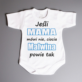 Jeśli mama mówi nie, ciocia (imię) powie tak - body niemowlęce