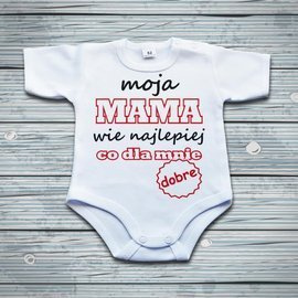 Moja mama wie najlepiej co dla mnie dobre - body niemowlęce