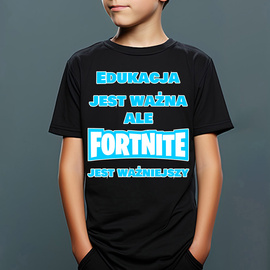 Edukacja jest ważna ale FORTNITE jest ważniejszy - koszulka dziecięca
