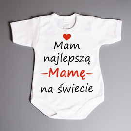 Mam najlepszą mamę na świecie - body niemowlęce