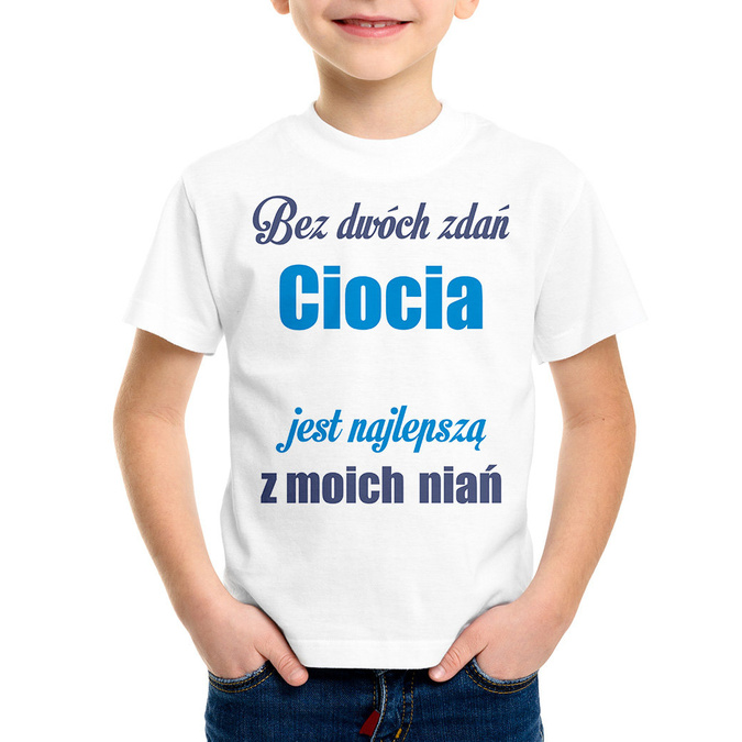 Bez dwóch zdań Ciocia (imię) jest najlepszą z moich niań - koszulka dziecięca