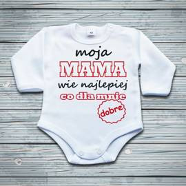 Moja mama wie najlepiej co dla mnie dobre - body niemowlęce