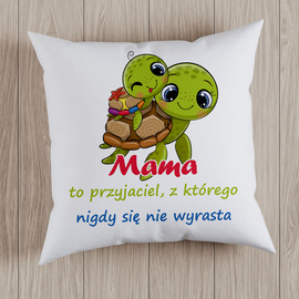 Mama to przyjaciel, z którego nigdy się nie wyrasta - poduszka