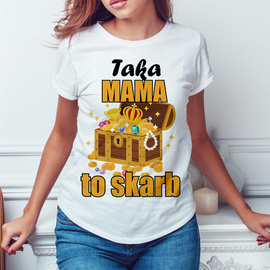 Taka mama to skarb - koszulka damska