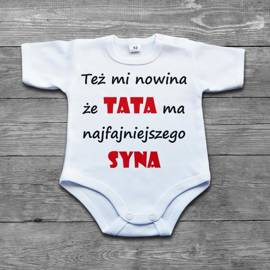 TEŻ MI NOWINA ŻE TATA MA NAJFAJNIEJSZEGO SYNA - body niemowlęce