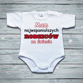 Mam najwspanialszych rodziców na świecie - body niemowlęce