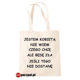 Jestem kobietą nie wiem czego chcę ale będę zła jeśli tego nie dostanę