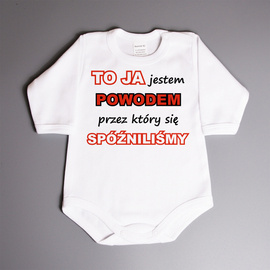 TO JA jestem powodem przez który się SPÓŹNILIŚMY - body niemowlęce