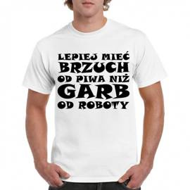 Lepiej mieć brzuch od piwa niż garb od roboty