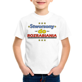 Stworzony do rozrabiania - koszulka dziecięca