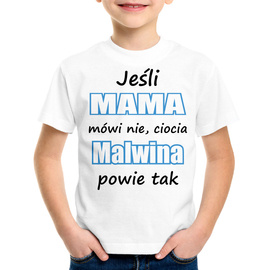 Jeśli mama mówi nie, ciocia (imię) powie tak - koszulka dziecięca