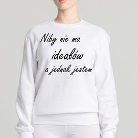 Niby nie ma ideałów a jednak jestem - bluza damska