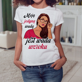 Moją jedyną wadą jest wada wzroku - koszulka damska