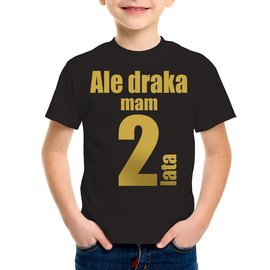 Ale draka mam 2 lata - złoty nadruk