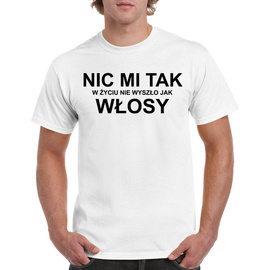 Nic mi tak w życiu nie wyszło jak włosy - koszulka męska