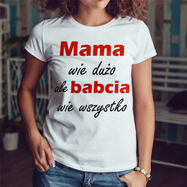 Mama wie dużo ale babcia wie wszystko - koszulka damska
