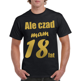 Ale czad mam 18 lat - koszulka męska