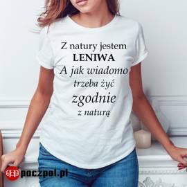 Z natury jestem LENIWA A jak wiadomo trzeba żyć zgodnie z naturą