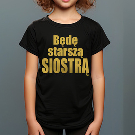 Będę starszą siostrą - koszulka dziecięca - złoty nadruk
