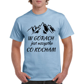 W górach jest wszystko co kocham - koszulka męska